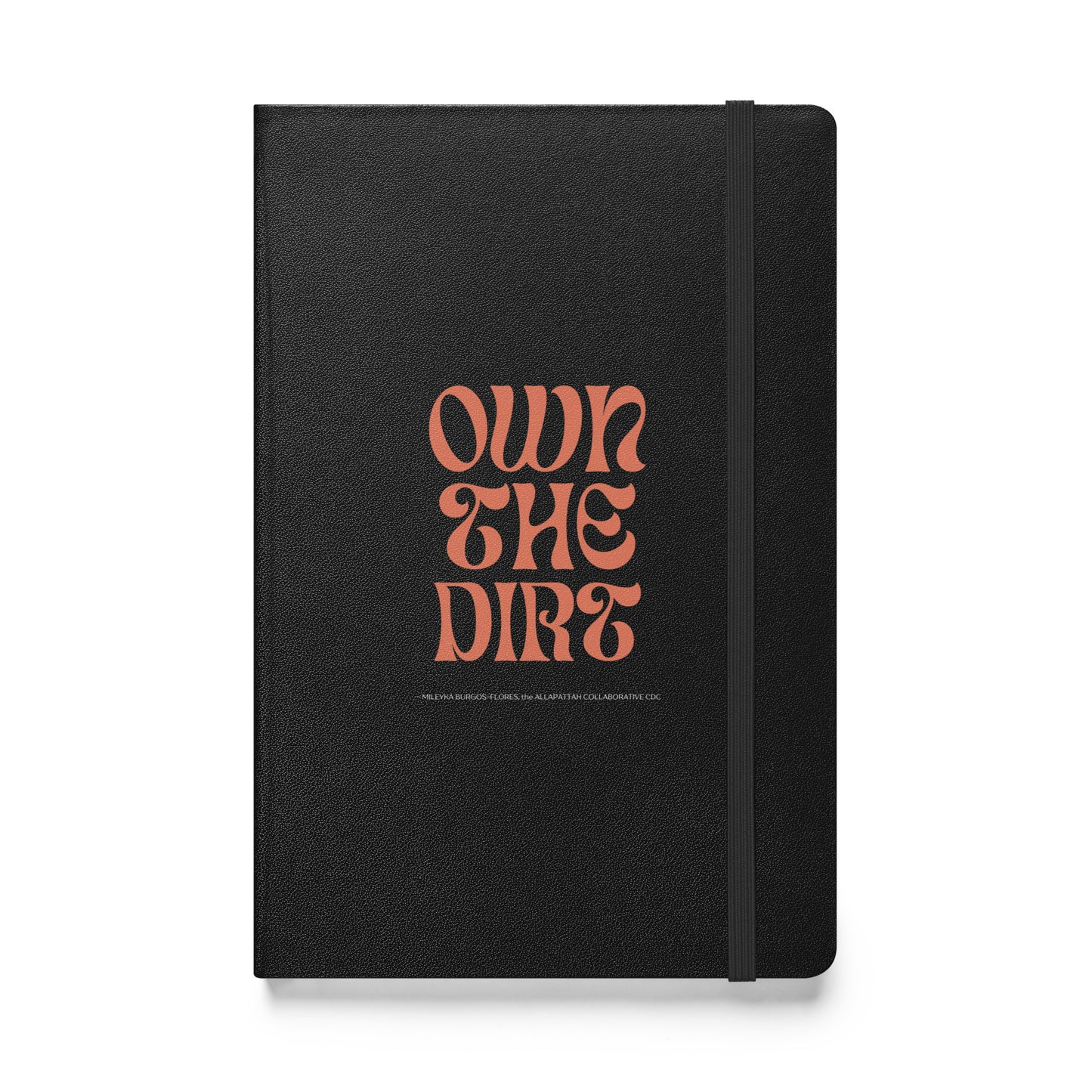 "Own the Dirt" Hardcover Bound Notebook