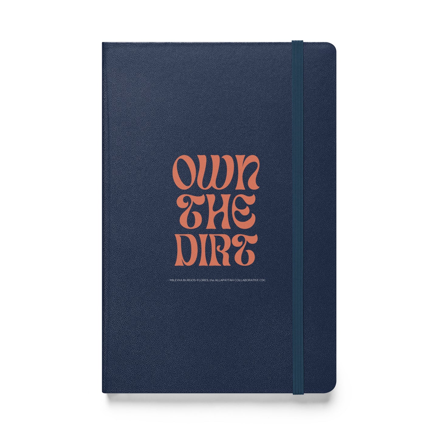 "Own the Dirt" Hardcover Bound Notebook