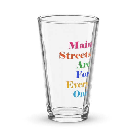 Main Streets Are For Everyone Shaker Pint Glass