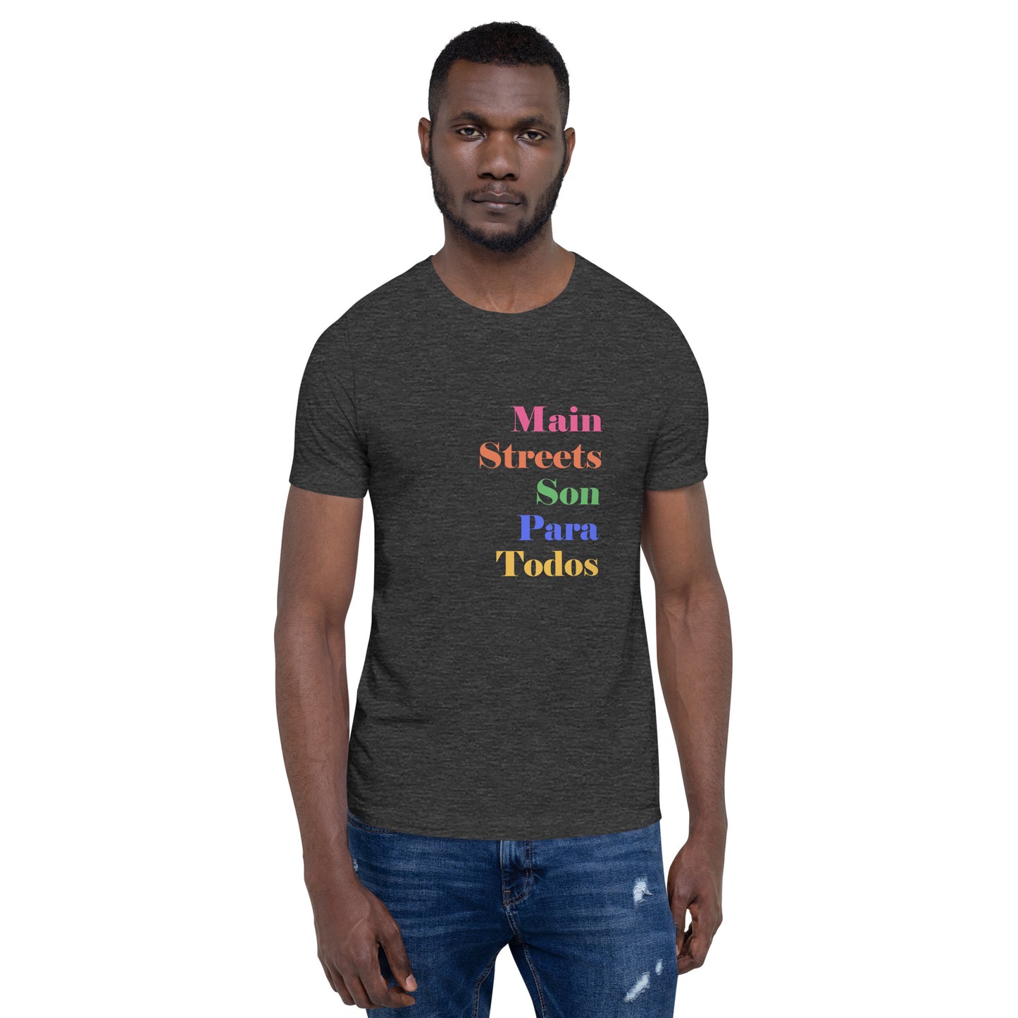 Los Main Streets Son Para Todos Unisex T-shirt