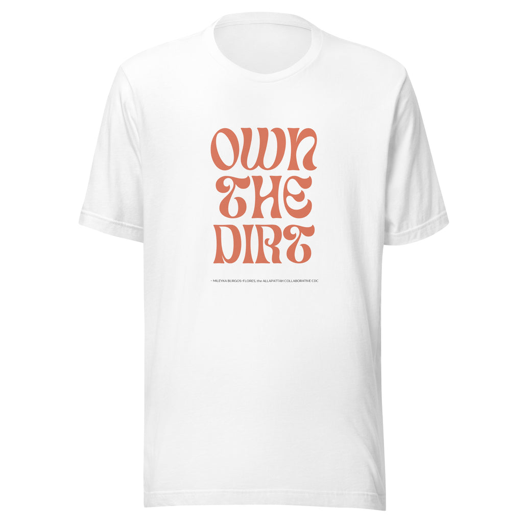"Own the Dirt" Unisex T-shirt