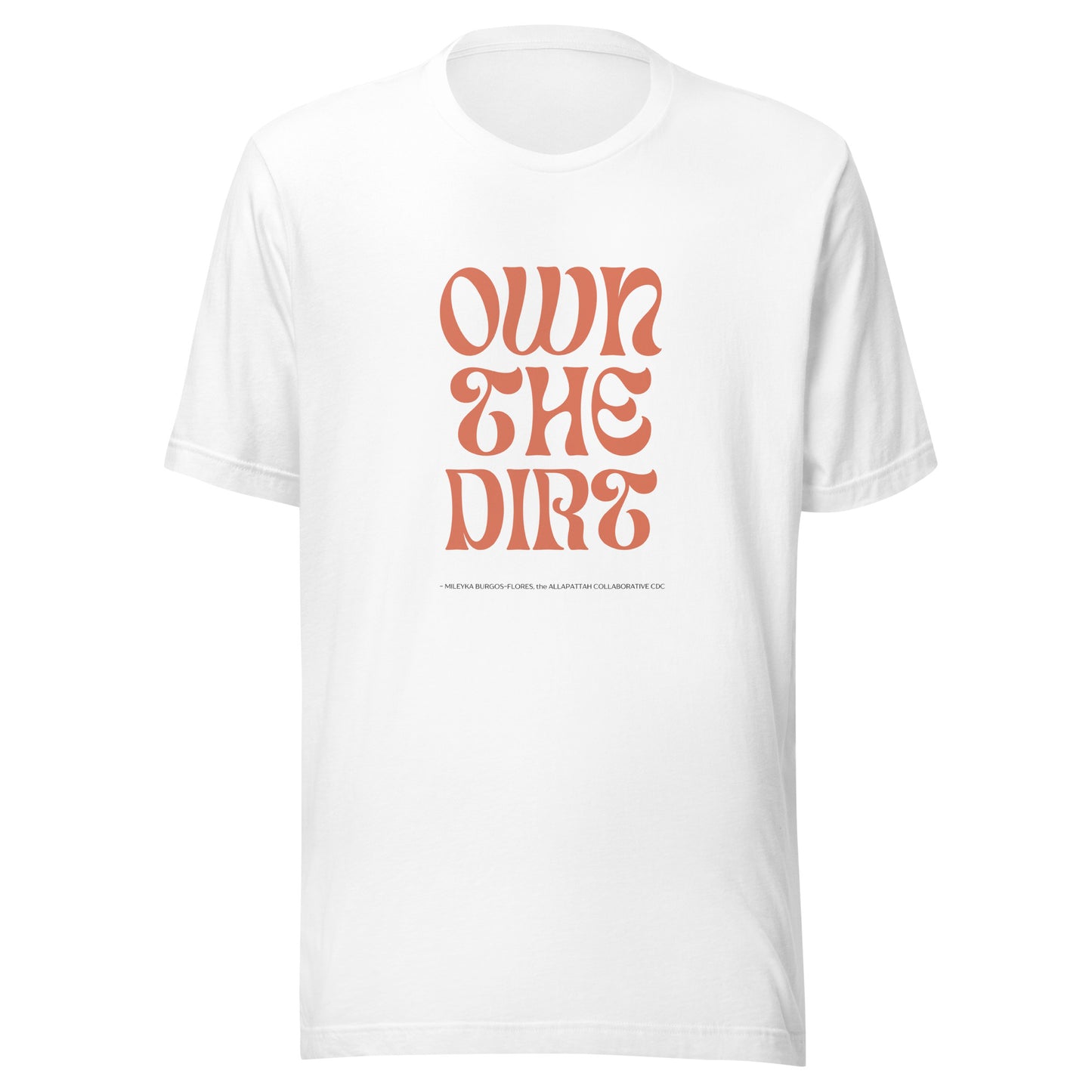 "Own the Dirt" Unisex T-shirt