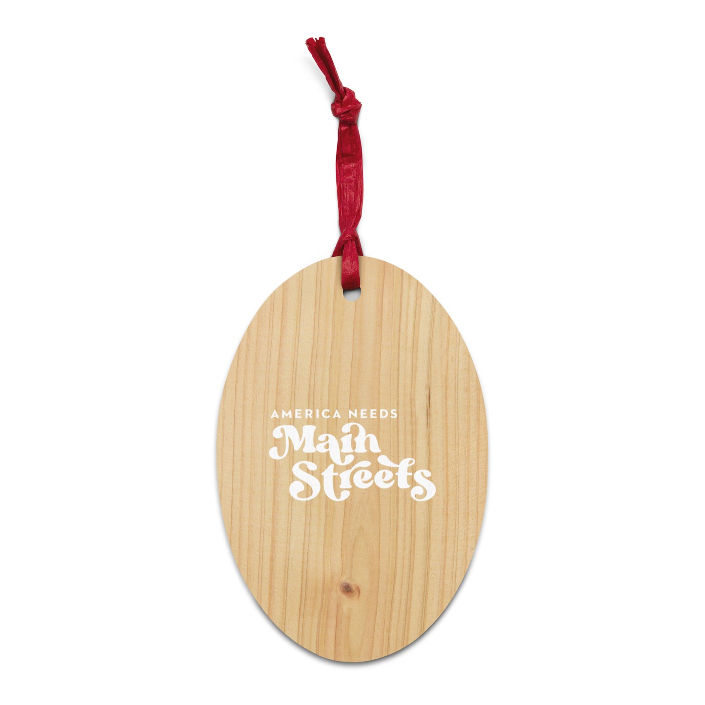 "America Needs Main Streets" Wooden Ornaments