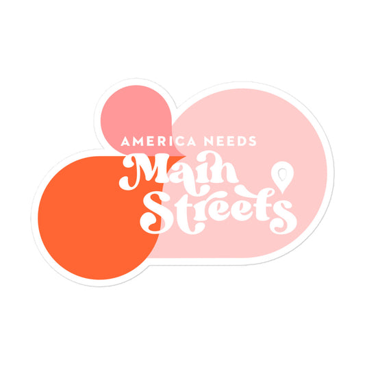 "America Needs Main Streets" Bubble-Free Stickers