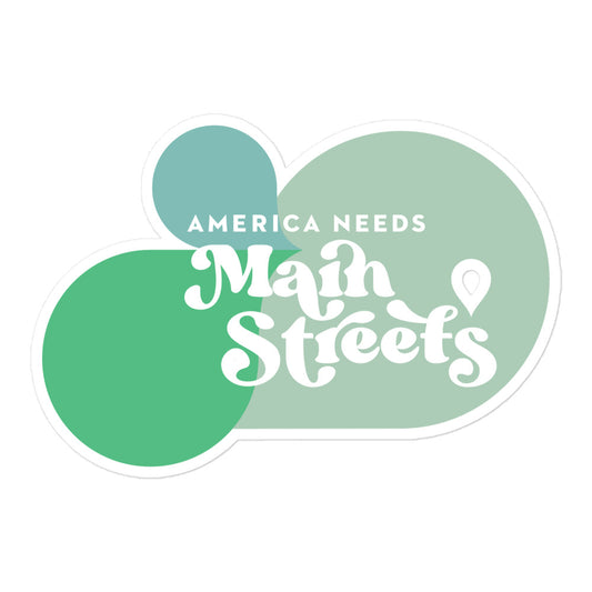 "America Needs Main Streets" Green Bubble-free stickers